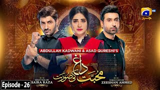 Mohabbat Dagh Ki Soorat  Episode 26  Eng Sub  8th December 2021  HAR PAL GEO [upl. by Okomom667]