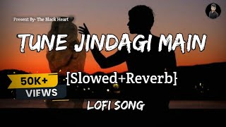 Tune Zindagi Me Aake SlowedReverb lofi [upl. by Yusem]