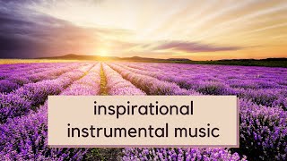 Inspirational Music Instrumental  Calming  Relaxing Instrumental Music [upl. by Ahswat570]