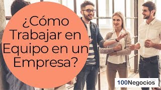 ¿Cómo Trabajar en Equipo en un Empresa [upl. by Colas]