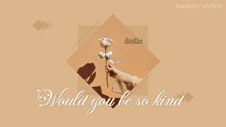 Vietsub Would You Be So Kind  dodie [upl. by Poucher]