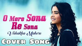 O Mere Sona Re Sona Lyrics  Vishakha Mahore  Cover  Reloded  Recreation [upl. by Vaden]