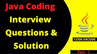 Java CODING Interview Questions and Answers for freshers and experienced  Part 1  Code Decode [upl. by Tiat]