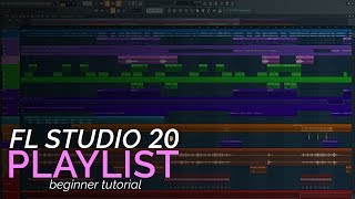 FL Studio 20 Basics  The Playlist [upl. by Rae183]