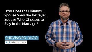 How Does the Unfaithful Spouse View the Betrayed Spouse Who Chooses to Stay in the Marriage [upl. by Itsur603]