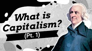 What is Capitalism A Simple Explanation Pt 1 [upl. by Baelbeer]