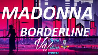 Madonna  Borderline Lyrics [upl. by Ebocaj]