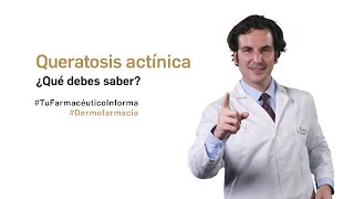 Queratosis actínica ¿qué debes saber Tu Farmacéutico Informa Dermofarmacia [upl. by Buke277]