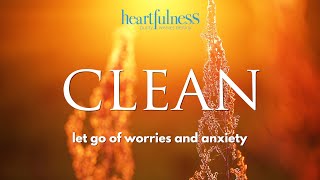 Heartfulness Cleaning  Cleansing Your Mind Body and Soul  Simple Heartfulness Meditation Practice [upl. by Assena836]