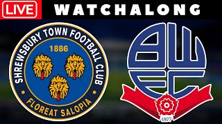 SHREWSBURY vs BOLTON  LIVE Watchalong  Denveloper [upl. by Mazurek]