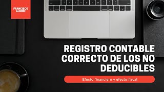 REGISTRO CONTABLE CORRECTO DE LOS GASTOS NO DEDUCIBLES [upl. by Brita]