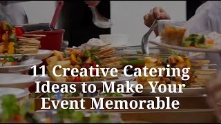 11 Creative Catering Ideas To Make Your Event Memorable [upl. by Ham368]