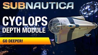 Cyclops Depth Module MK1  SUBNAUTICA [upl. by Janos]