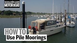 How To Use Pile Moorings  Motor Boat amp Yachting [upl. by Eanahs]