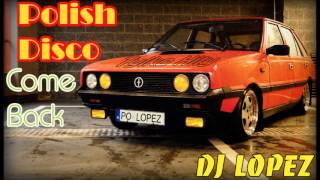 Polish Disco Mix Come Back by DJ LOPEZ [upl. by Moffit]