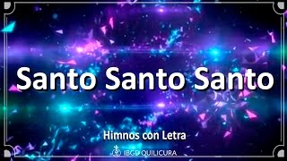 Santo Santo Santo  Himno con letra [upl. by Zilber]