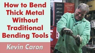 How to Bend Thick Metal Without Traditional Tools  Kevin Caron [upl. by Millie436]