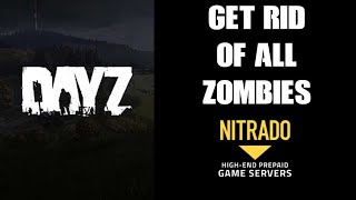 How To Remove Delete Edit All Zombies amp Zombie Events From DayZ Nitrado Private Server Xbox Ps4 PC [upl. by Leirum847]