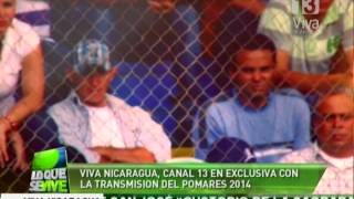 Viva Nicaragua Canal 13 en exclusiva este fin de semana con la transmisión del Pomares 2013 [upl. by Tiemroth]