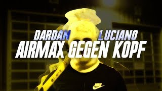 DARDAN X LUCIANO  AIRMAX GEGEN KOPF prod by Leryk [upl. by Otrebilif]