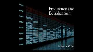 Understanding Frequency amp How to Use An Equalizer EQ [upl. by Allan]