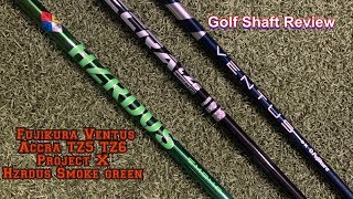 Fujikura Ventus Accra TZ5 TZ6 Project X Hzrdus Smoke Green Shaft Reviews [upl. by Martijn548]