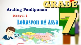 Araling Panlipunan 7  Quarter 1 Module 1 Lokasyon ng Asya  Tutorial [upl. by Trinette506]