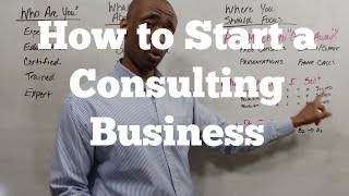 How to Start A Consulting Business [upl. by My214]