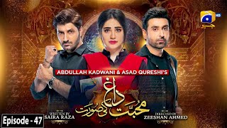 Mohabbat Dagh Ki Soorat  Episode 47  Eng Sub  17th February 2022  HAR PAL GEO [upl. by Eshman]