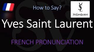 How to Pronounce Yves Saint Laurent CORRECTLY [upl. by Einaffit]