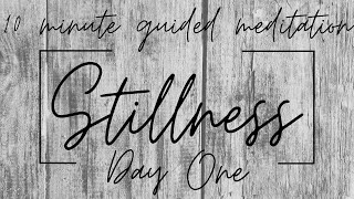 STILLNESS  Day 1  10 Minute Guided Christian Meditation [upl. by Egdamlat]