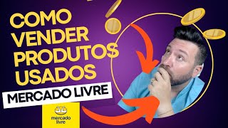 Como vender PRODUTOS USADOS no Mercado Livre de forma simples [upl. by Ernald410]