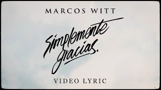 Marcos Witt  Simplemente Gracias Video Lyric [upl. by Sukramaj971]