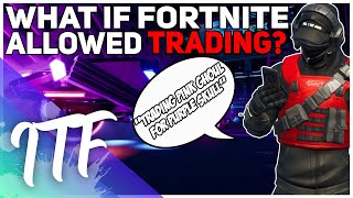 What If Fortnite Allowed TRADING Fortnite Battle Royale [upl. by Aicilak]