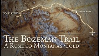 The Bozeman Trail A Rush to Montanas Gold [upl. by Anohs]