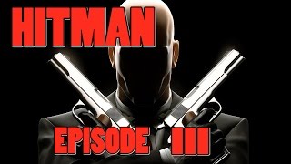 HITMAN  Episode 3 FIN [upl. by Haimes]