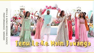 Tenu Le Ke Main Jawanga  Priya amp Nons Wedding Dance Performance  Mehndi [upl. by Ahsenor]