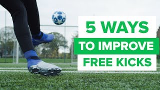 5 WAYS TO IMPROVE YOUR FREE KICKS  epic free kick tips [upl. by Lionello745]