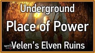 The Witcher 3 Wild Hunt  Underground Place of Power Velens Elven Ruins [upl. by Polard363]