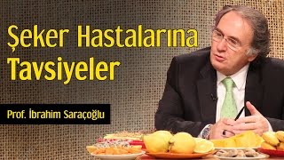 Şeker Hastalarına Tavsiyeler  Prof İbrahim Saraçoğlu [upl. by Eckblad513]