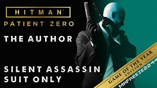 HITMAN  The Author  Patient Zero  Silent AssassinSuit Only Challenge [upl. by Kostival]