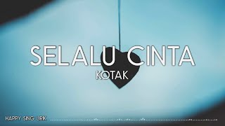 KOTAK  Selalu Cinta Lirik [upl. by Marsland]