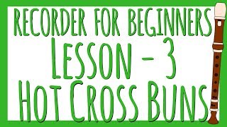 Recorder Lesson 3  Hot Cross Buns [upl. by Lias]