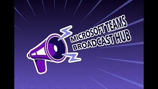 Introducing The Microsoft Teams Broadcast Hub 🔊 [upl. by Luap]