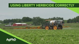 Using Liberty Herbicide Correctly From Ag PhD Show 1102  Air Date 51919 [upl. by Palermo]