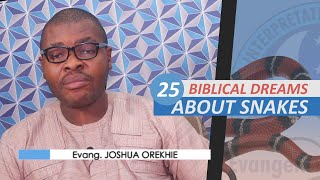 25 BIBLICAL MEANING OF DREAMS ABOUT SNAKES  Evangelist Joshua Orekhie [upl. by Laurence]