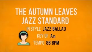 Autumn Leaves  Jazz Ballad  Karaoke Female Backing Track [upl. by Hobart538]