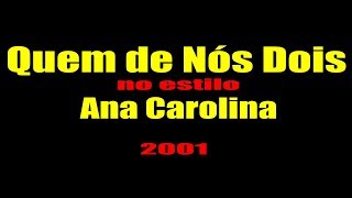 Ana Carolina  Quem de Nós Dois Karaokê [upl. by Angelita575]