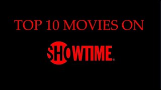 TOP 10 MOVIES ON SHOWTIME [upl. by Lleruj224]