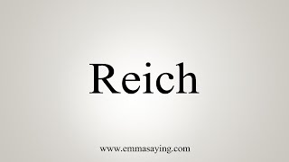 How To Say Reich [upl. by Yssirhc]